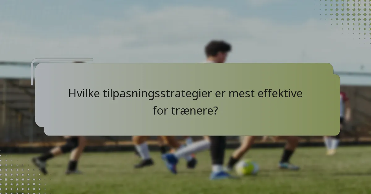 Hvilke tilpasningsstrategier er mest effektive for trænere?