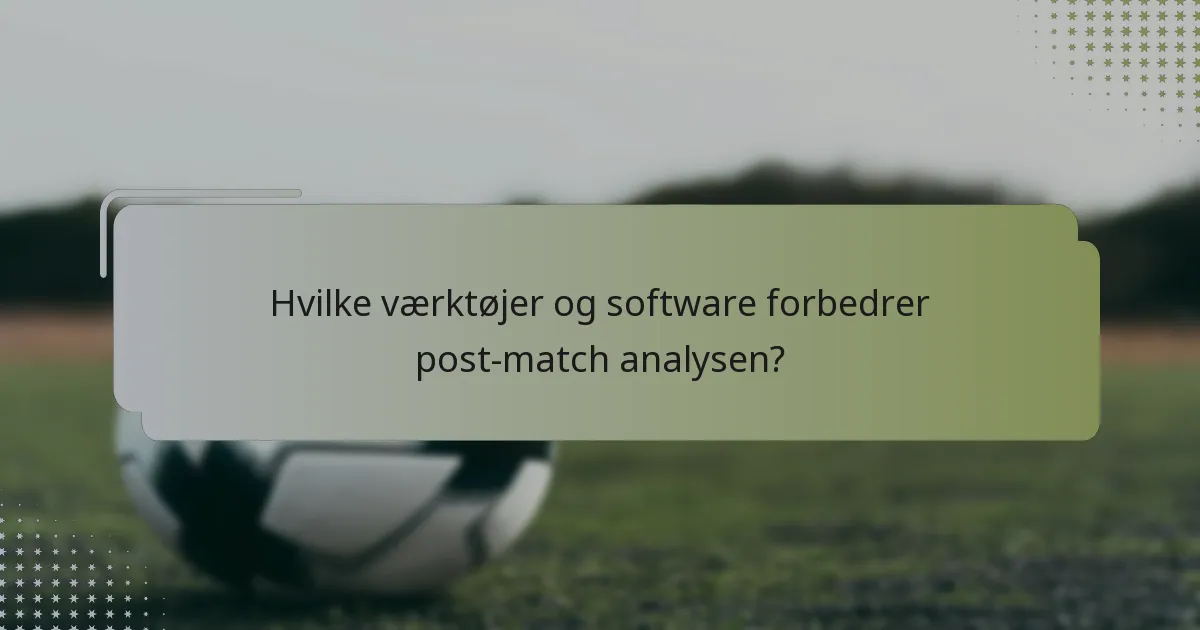 Hvilke værktøjer og software forbedrer post-match analysen?