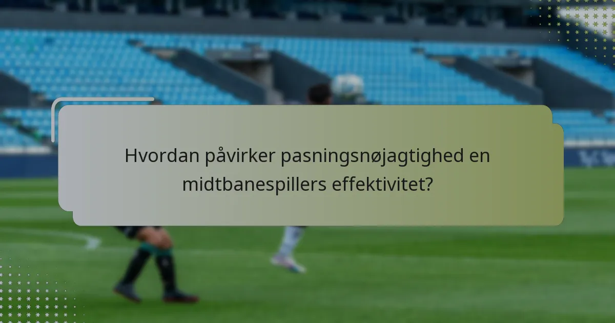 Hvordan påvirker pasningsnøjagtighed en midtbanespillers effektivitet?